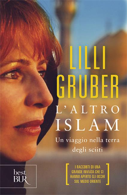 L'altro Islam. Un viaggio nella terra degli Sciiti - Lilli Gruber - copertina