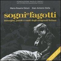 Sogni e fagotti. Immagini, parole e canti degli emigranti italiani. Con CD Audio - Maria Rosaria Ostuni,Gian Antonio Stella - copertina