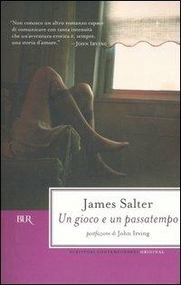Un gioco e un passatempo - James Salter - Libro - Rizzoli - BUR Scrittori  contemporanei | IBS
