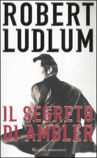 Il segreto di Ambler - Robert Ludlum - copertina