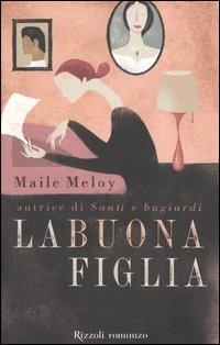 La buona figlia - Maile Meloy - copertina