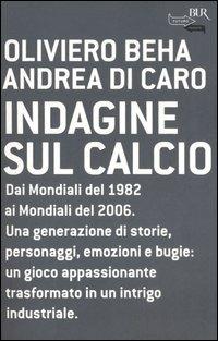 Indagine sul calcio - Oliviero Beha,Andrea Di Caro - copertina