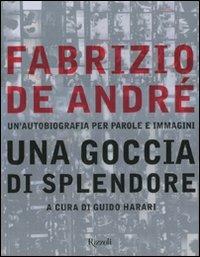 Fabrizio De André. Una goccia di splendore. Un'autobiografia per parole e immagini. Ediz. illustrata - 2