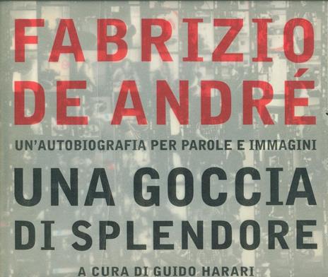 Fabrizio De André. Una goccia di splendore. Un'autobiografia per parole e immagini. Ediz. illustrata - 3