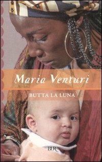 Butta la luna - Maria Venturi - copertina