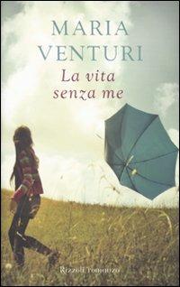 La vita senza me - Maria Venturi - 5