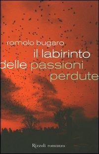 Il labirinto delle passioni perdute - Romolo Bugaro - 2