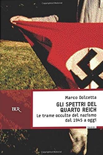 Gli spettri del Quarto Reich. Le trame occulte del nazismo dal 1945 a oggi - Marco Dolcetta - 3