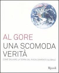 Una scomoda verità. Come salvare la terra dal riscaldamento globale. Ediz. illustrata - Al Gore - copertina