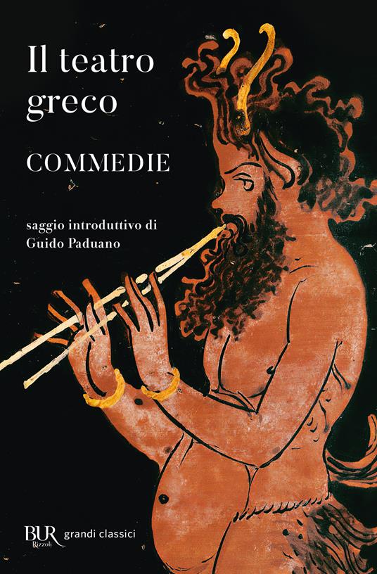 Il teatro greco. Commedie - G. Paduano - Libro - Rizzoli - BUR Radici BUR |  IBS