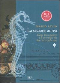 La sezione aurea. Storia di un numero e di un mistero che dura da tremila anni - Mario Livio - copertina