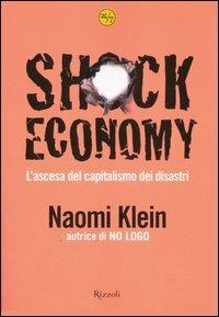 Shock economy. L'ascesa del capitalismo dei disastri - Naomi Klein - copertina