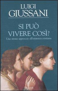 Si può vivere così? Uno strano approccio all'esistenza cristiana - Luigi Giussani - copertina