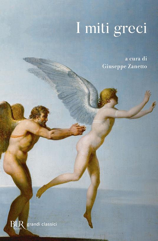 I miti greci - Giuseppe Zanetto - Libro - Rizzoli - BUR Grandi classici