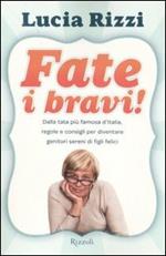 Fate i bravi! Dalla tata più famosa d'Italia, regole e consigli per diventare genitori sereni di figli felici