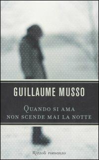 Quando si ama non scende mai la notte - Guillaume Musso - copertina