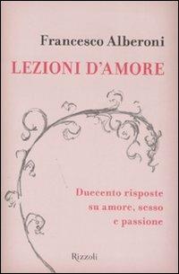 Lezioni d'amore. Duecento domande e risposte su amore, sesso e passione - Francesco Alberoni - copertina