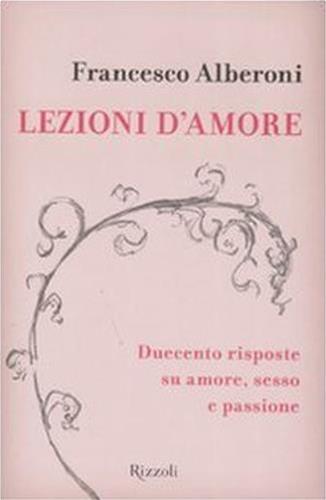 Lezioni d'amore. Duecento domande e risposte su amore, sesso e passione - Francesco Alberoni - 3