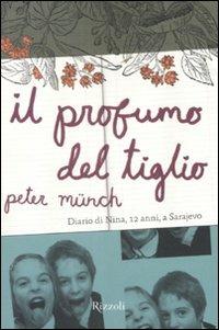 Il profumo del tiglio. Diario di Nina, 12 anni, a Sarajevo - Peter Münch - copertina