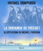 La domanda su Mozart. Ediz. illustrata