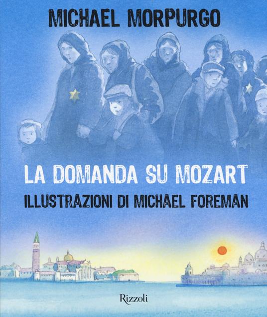 La domanda su Mozart. Ediz. illustrata - Michael Morpurgo,Michael Foreman - copertina