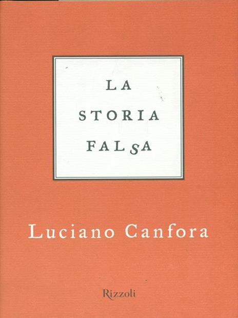 La storia falsa - Luciano Canfora - 3