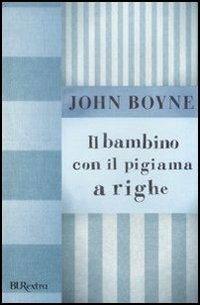 Il bambino con il pigiama a righe - John Boyne - Libro - Rizzoli - BUR  Burextra | IBS