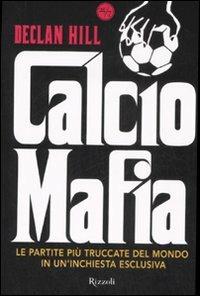 Calcio mafia - Declan Hill - copertina