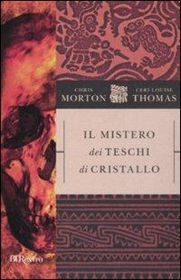 Il mistero dei teschi di cristallo - Chris Morton,Ceri L. Thomas - copertina