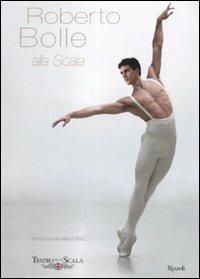 Roberto Bolle alla Scala. Ediz. illustrata - copertina