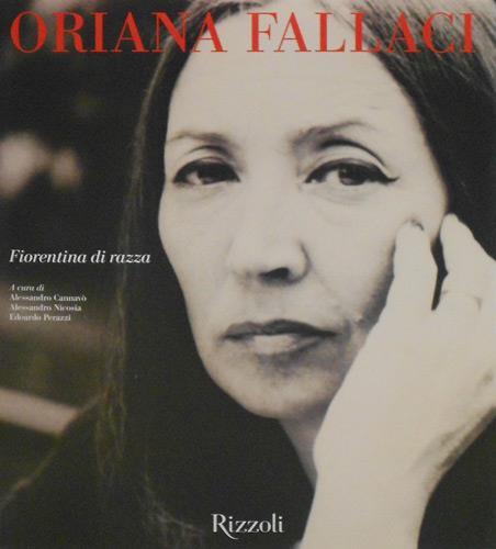 Oriana Fallaci. Fiorentina di razza. Catalogo della mostra (Firenze, 18 aprile 2008-11 maggio 2008). Ediz. illustrata - copertina