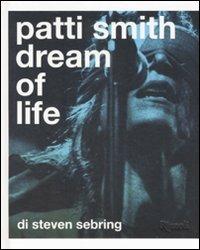 Patti Smith. Dream of life. Ediz. illustrata - Steven Sebring - copertina