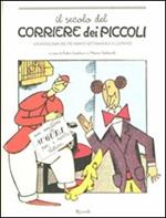 Il secolo del Corriere dei Piccoli. Un'antologia del più amato settimanale illustrato