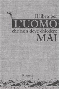 Il libro per l'uomo che non deve chiedere mai - Edward Augustin,Philipp von Keisenberg,Christian Zaschke - copertina