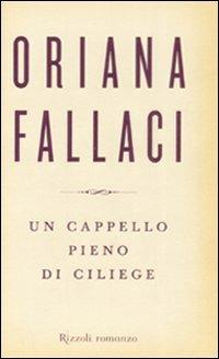 Un cappello pieno di ciliege - Oriana Fallaci - Libro - Rizzoli - Opere di  Oriana Fallaci | IBS
