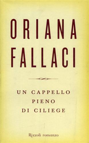 Un cappello pieno di ciliege - Oriana Fallaci - Libro - Rizzoli - Opere di  Oriana Fallaci | IBS