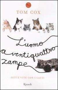 L'uomo a ventiquattro zampe. Sette vite con i gatti - Tom Cox - 2