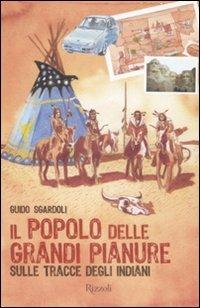 Il popolo delle grandi pianure. Sulle tracce degli indiani - Guido Sgardoli - copertina