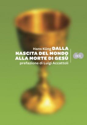 Dalla nascita del mondo alla morte di Gesù - Hans Küng - copertina