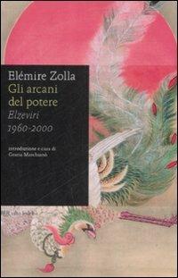 Gli arcani del potere. Elzeviri 1960-2000 - Elémire Zolla - copertina