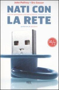 Nati con la rete. La prima generazione cresciuta su Internet. Istruzioni per l'uso - John Palfrey,Urs Gasser - copertina