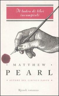 Il ladro di libri incompiuti - Matthew Pearl - copertina