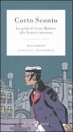 Corto Sconto. La guida di Corto Maltese alla Venezia nascosta. Ediz. illustrata