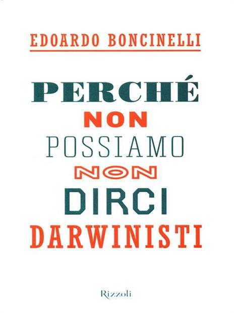 Perché non possiamo non dirci darwinisti - Edoardo Boncinelli - 4