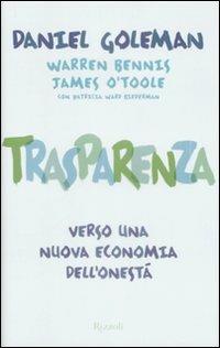 Trasparenza. Verso una nuova economia dell'onestà - Daniel Goleman,Warren Bennis,James O'Toole - copertina