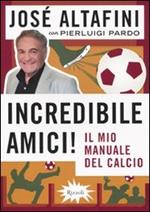 Incredibile amici! Il mio manuale del calcio