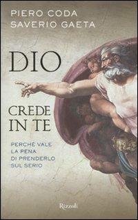 Dio crede in te. Perché vale la pena di prenderlo sul serio - Piero Coda,Saverio Gaeta - 2