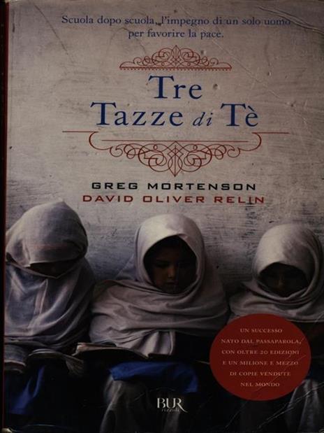 Tre tazze di tè - Greg Mortenson - David Oliver Relin - - Libro - Rizzoli -  BUR Narrativa | IBS