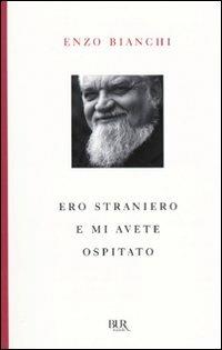 Ero straniero e mi avete ospitato - Enzo Bianchi - copertina