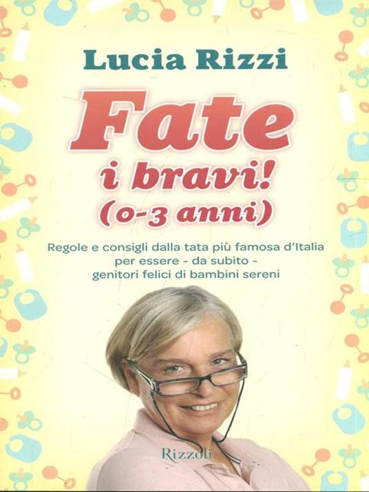 Fate i bravi! (0-3 anni). Regole e consigli dalla tata più famosa d'Italia per essere, da subito, genitori felici di bambini sereni - Lucia Rizzi - copertina